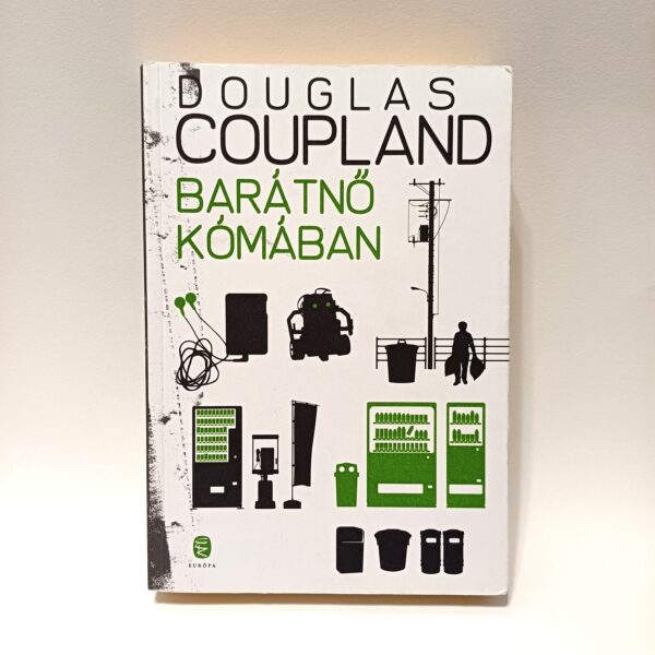 Douglas Coupland: Barátnő kómában